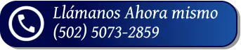 Llámanos Ahora mismo (502) 5073-2859